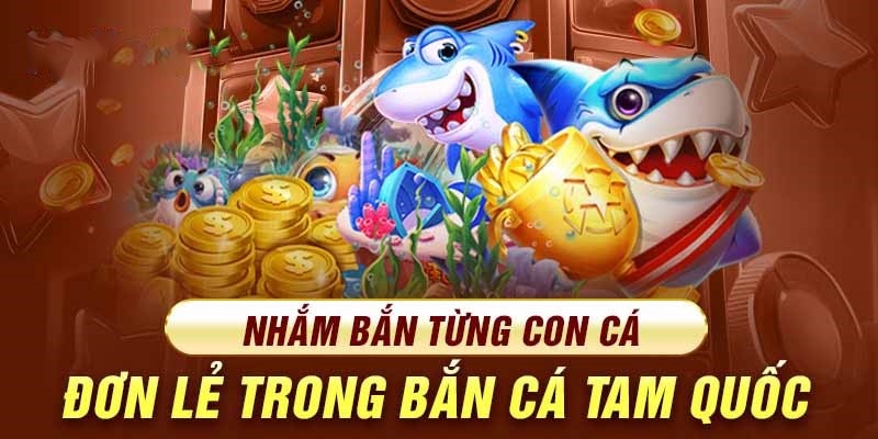 Bí quyết bắn cá Tam Quốc đơn lẻ dễ thắng