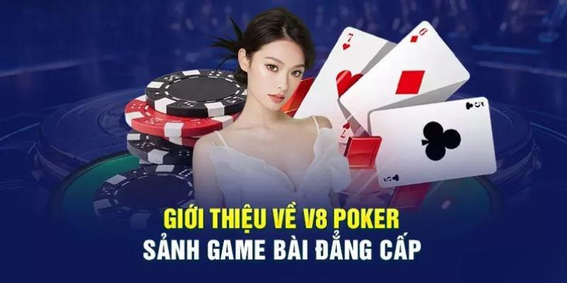 Tìm hiểu đôi nét về sảnh game bài V8 Poker