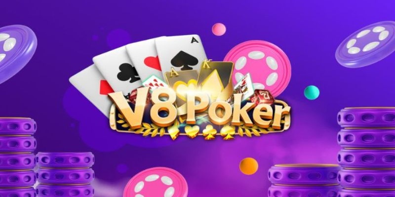 V8 Poker - Trải Nghiệm Sân Chơi Bài Đẳng Cấp Quốc Tế