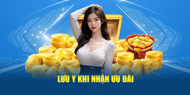 Lưu ý khi nhận ưu đãi